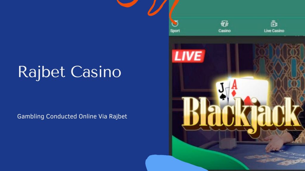 Gambling Conducted Online Via Rajbet